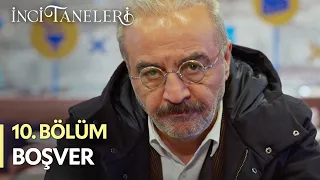 Boşver - İnci Taneleri (10. Bölüm)