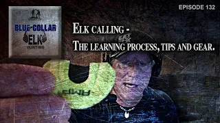 Elk calling - The learning process, tips and gear.