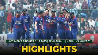 Match Highlights | Semi-Final 1 | NEPAL vs KUWAIT | ACC Men's Premier Cup 2023