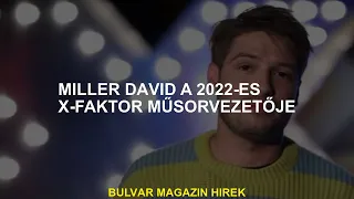 David Miller a 2022-es X-Faktor házigazdája