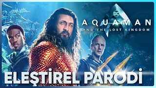 AQUAMAN; KAYIP KRALLIK - ELEŞTİREL PARODİ