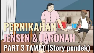 PERNIKAHAN JENSEN & JARONAH PART 3 TAMAT (Story Pendek) - Animasi Sekolah