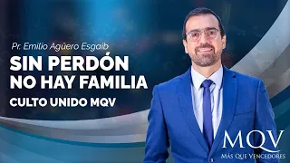 #TV442 Sin perdón no hay familia – Culto unido MQV | Prédica del pastor Emilio Agüero