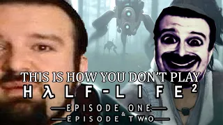 This Is How You DON'T Play Half Life 2: Episode 1 & 2 (0utsyder Edition)