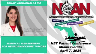 NCAN NET Patient Conference - Miami 2024 - Surgical Management for NETs - Tanaz Vaghaiwalla, MD