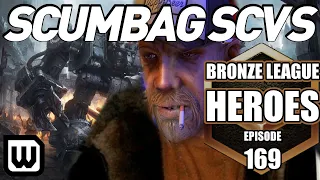 BRONZE LEAGUE HEROES 169: SCUMBAG SCVs