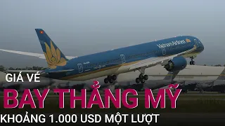 Vietnam Airlines mở đường bay thẳng từ Việt Nam tới Mỹ, giá vé khoảng 1.000 USD một lượt | VTC Now