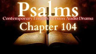 Psalms Chapter 104 Contemporary English Audio Drama (CEV)