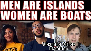 Men are Islands. Women are Boats | Alexander Grace Reaction