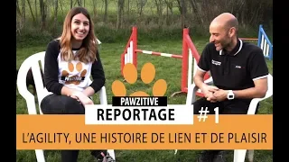 PAWZITIVE - REPORTAGE #1:  L'AGILITY, UNE HISTOIRE DE LIEN ET DE PLAISIR Avec Fabien FLOURET