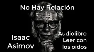 ¡No hay relación! (01d01) de Isaac Asimov AUDIOLIBRO