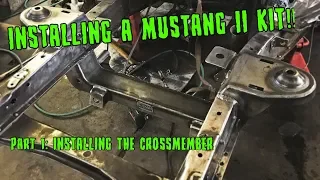 MUSTANG II INSTALL!!  pt. 1 - Installing the Crossmember