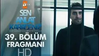 Sen Anlat karadeniz 39.Bölüm Fragman 2