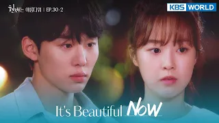 I don't think I'm good enough for you. [It's Beautiful Now : EP.30-2] | KBS WORLD TV 220717