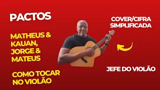 PACTOS - Matheus & Kauan, Jorge & Mateus - Como tocar no violão - cover/cifra simplificada