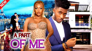 A PART OF ME (FULL MOVIE) - WATCH CHIDI DIKE/ UCHE MONTANA NOLLYWOOD ROMANTIC EXCLUSIVE MOVIE - 2023