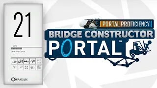 Bridge Constructor Portal Gameplay - (PC/2K 60FPS) - Proficiency Level 21 - Head Over Heels