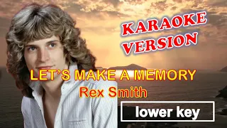 LET’S MAKE A MEMORY – Rex Smith KARAOKE lower key