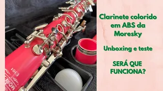 CLARINETE COLORIDO EM ABS DA MORESKY - UNBOXING E TESTE. SERÁ QUE FUNCIONA?