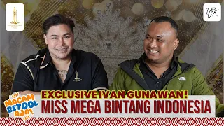 EXCLUSIVE IVAN GUNAWAN DI MACAM BETOOL AJA! MISS MEGA BINTANG - Adi Sudirja