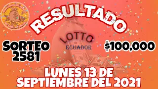 RESULTADO LOTTO SORTEO #2581 DEL LUNES 13 DE SEPTIEMBRE DEL 2021 /LOTERÍA DE ECUADOR/