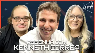 RESENHA COM KENNETH CORRÊA - Ciência Sem Fim #143