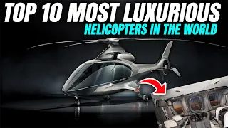 Top 10 Most Luxurious Helicopters in the World