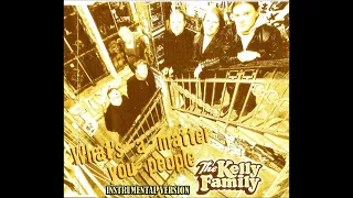 The Kelly Family - What's a Matter You People (Full-lenght Instrumental)