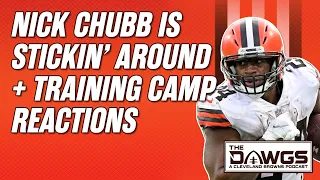 Nick Chubb is Stickin' Around + Training Camp Reactions