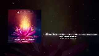 Roger Shah & Ambedo - Flowers (Extended Mix) [ Dreamstate ]