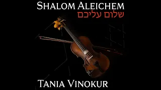 Shalom Aleichem (Peace be upon you)  - Instrumental-  Tania Vinokur -#taniaviolin #שלוםעליכם