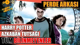 Harry Potter ve Azkaban Tutsağı Kamera Arkası Tüm Bilinmeyenler