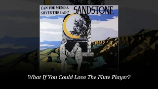 Sandstone [US, Psych/Folk 1971] {W/Lyrics} What If You Could Love The Flute Player?