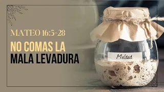 No Comas La Mala Levadura | Mateo 16:5-28