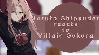 OG Naruto Shippuden react to Villain Sakura || Short || read desc💞