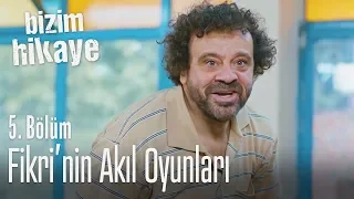 Fikri'nin akıl oyunları - Bizim Hikaye 5. Bölüm