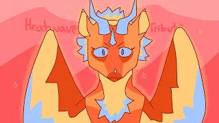 Heatwaves || Wings of Fire animator tribute