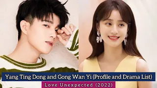 Yang Ting Dong and Gong Wan Yi (Love Unexpected) | Profile and Drama List |