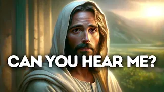 Can you Hear Me? | God Message Today | God Message For You Today | Gods Message Now