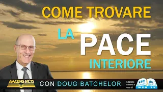 Come Trovare la Pace Interiore - Doug Batchelor