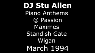 DJ Stu Allen Piano Anthems @ Passion Maximes Standish Gate wigan March 1994