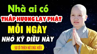 nhà ai có thắp hương lạy phật mỗi ngày nhớ kỹ điều này - Sư Cô Thích Nữ Chúc Hiếu