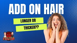 The Great Hair Debate: More Hair or Longer Hair? Can You Have Both? - 2 Guys Chat
