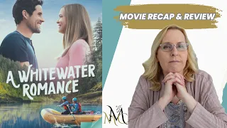 Hallmark's A Whitewater Romance | Movie Recap & Review