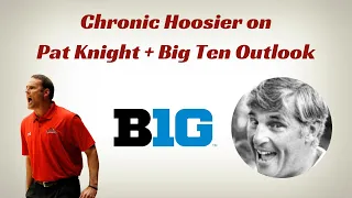 Chronic Hoosier on Pat Knight + Big Ten Men's Basketball Outlook