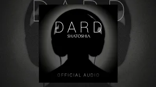 SHATOSHIA - DARD | OFFICIAL AUDIO