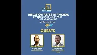 The Square S4 E38: Inflation Rates in Rwanda | Rwf Depreciation, Market Price Fluctuations & More