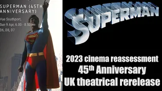 Superman 2023 cinema reassessment - 45th Anniversary UK theatrical rerelease