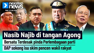 Nasib Najib di tangan Agong | Bersatu Terdesak pinda Perlembagaan | DAP sokong isu skim pencen