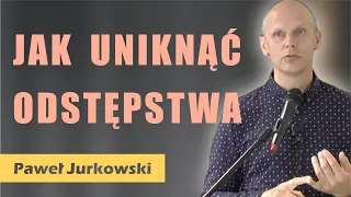 Jak uniknąć odstępstwa - Paweł Jurkowski